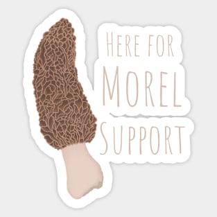 Here For Morel Support Sticker